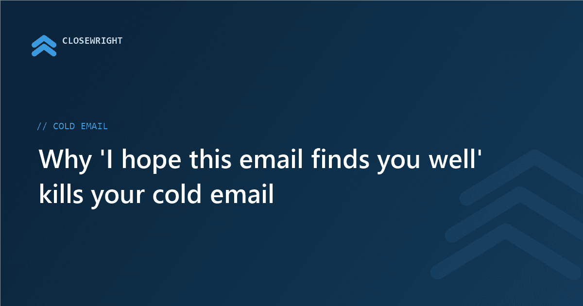 Why 'I hope this email finds you well' kills your cold email